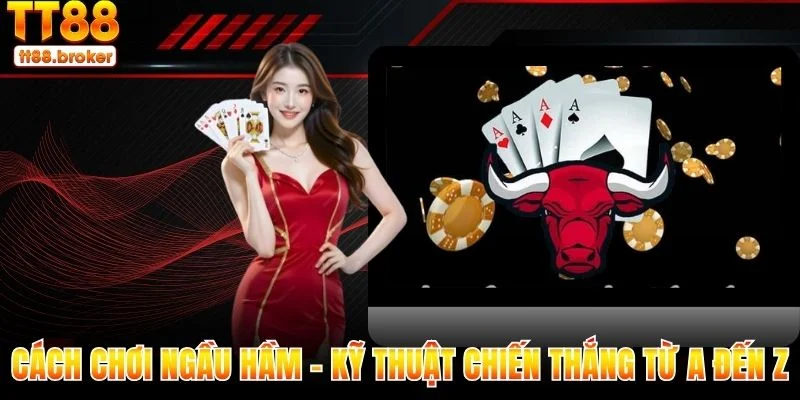 cách chơi ngầu hầm tt88 – kỹ thuật chiến thắng từ a đến z