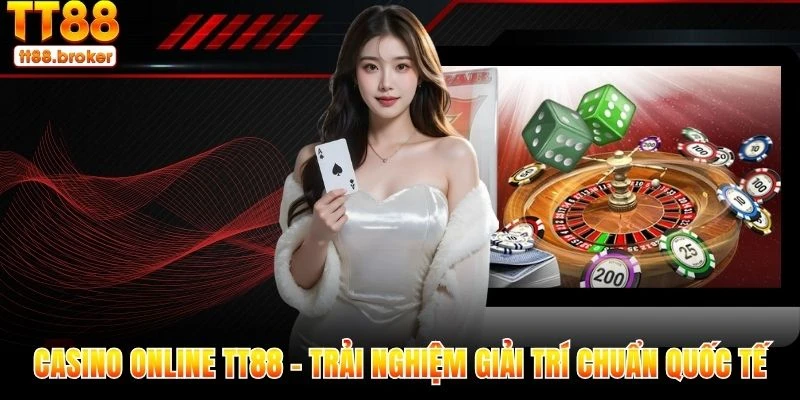 Casino Online TT88 - Trải Nghiệm Giải Trí Chuẩn Quốc Tế