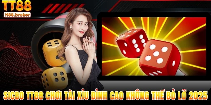 sicbo tt88 - chơi tài xỉu đỉnh cao không thể bỏ lỡ 2025